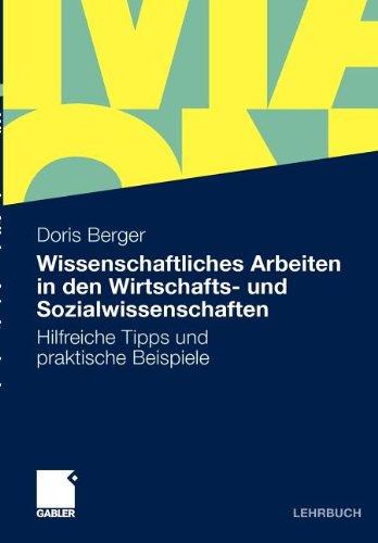 Wissenschaftliches Arbeiten in den Wirtschafts- und Sozialwissenschaften: Hilfreiche Tipps und praktische Beispiele (German Edition)