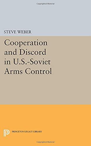 Cooperation and Discord in U.S.-Soviet Arms Control (Princeton Legacy Library)