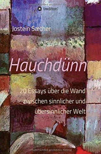 Hauchdünn: 20 Essays über die Wand  zwischen sinnlicher und übersinnlicher Welt