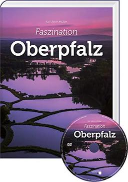 Faszination Oberpfalz: Bildband inklusive DVD mit Luftaufnahmen