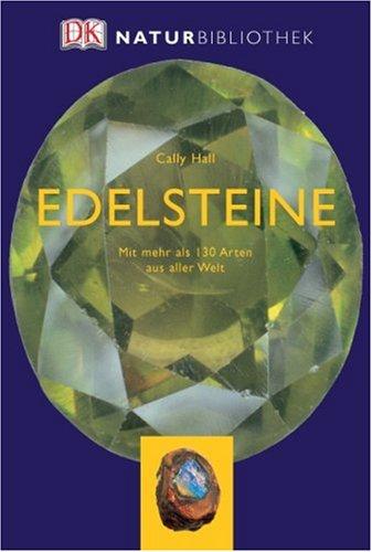 Natur-Bibliothek Edelsteine: Mit mehr als 130 Arten aus aller Welt