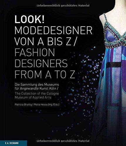 LOOK! Modedesigner von A bis Z. Die Sammlung des MAKK: LOOK! Fashion Designers from A to Z. The MAKK Collection