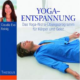 Yoga-Entspannung: Das Yoga-Nidra-Übungsprogramm für Körper und Geist