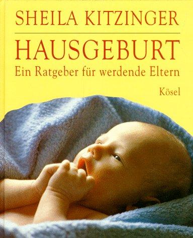 Hausgeburt. Ein Ratgeber für werdende Eltern