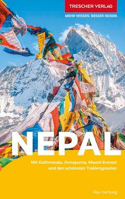 Reiseführer Nepal: Mit Kathmandu, Annapurna, Mount Everest und den schönsten Trekkingrouten (Trescher-Reiseführer)