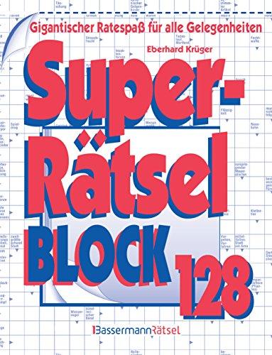 Superrätselblock 128: Gigantischer Ratespaß für alle Gelegenheiten