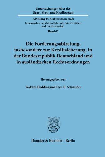 Die Forderungsabtretung, insbesondere zur Kreditsicherung, in der Bundesrepublik Deutschland und in ausländischen Rechtsordnungen.: Beiträge zu den ... Schweiz, Spanien und den Vereinigten Staaten.