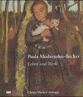 Paula Modersohn-Becker. Leben und Werk