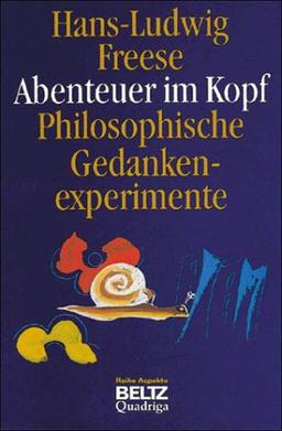 Abenteuer im Kopf. Philosophische Gedankenexperimente