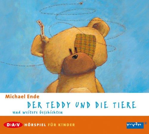 Der Teddy und die Tiere und weitere Geschichten: Hörspiel für Kinder. Mit zwei Bonusgeschichten: Lirum Larum Willi Warum. Die Rüpelschule