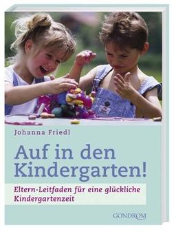 Auf in den Kindergarten! Eltern-Leitfaden für eine glückliche Kindergartenzeit