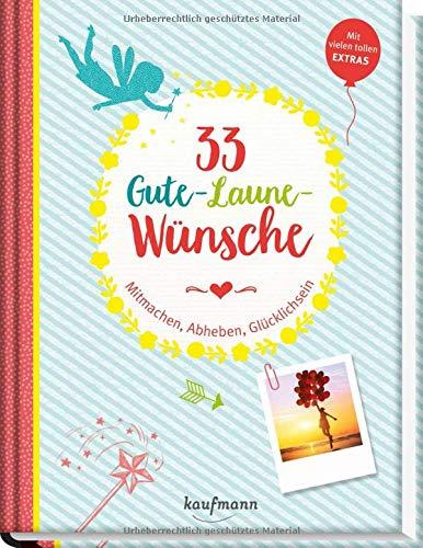 33 Gute-Laune-Wünsche: Mitmachen, Abheben, Glücklichsein