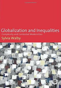 Globalization and Inequalities: Complexity And Contested Modernities: Complexities and Contested Modernities