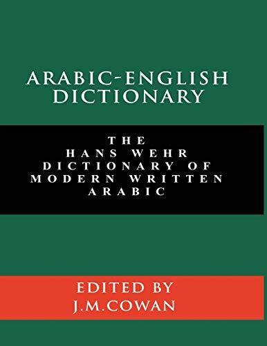 Arabic-English Dictionary: The Hans Wehr Dictionary of Modern Written Arabic (English and Arabic Edition)