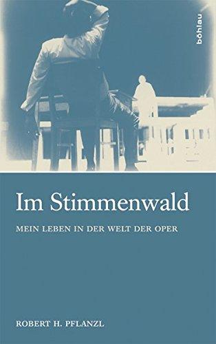 Im Stimmenwald: Mein Leben in der Welt der Oper