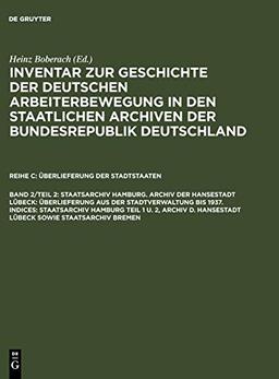 Staatsarchiv Hamburg. Archiv der Hansestadt Lübeck: Überlieferung aus der Staatsverwaltung bis 1937. Indices: Staatsarchiv Hamburg Teil 1 u. 2, Archiv ... Überlieferungen der Stadtstaaten)