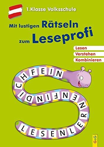 Mit lustigen Rätseln zum Leseprofi - 1. Klasse Volksschule: Lesen. Verstehen. Kombinieren.