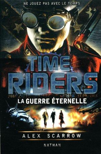 Time riders. Vol. 4. La guerre éternelle