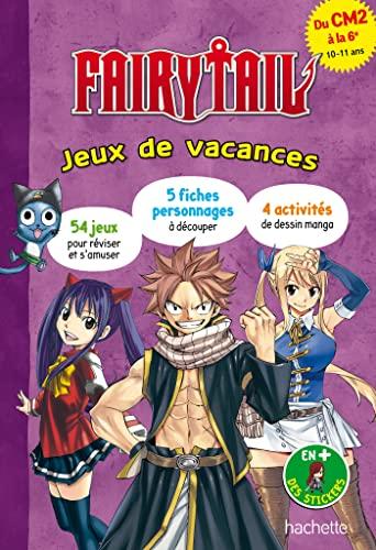 Fairy Tail : jeux de vacances : du CM2 à la 6e, 10-11 ans