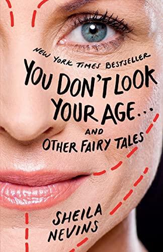 You Don't Look Your Age...and Other Fairy Tales