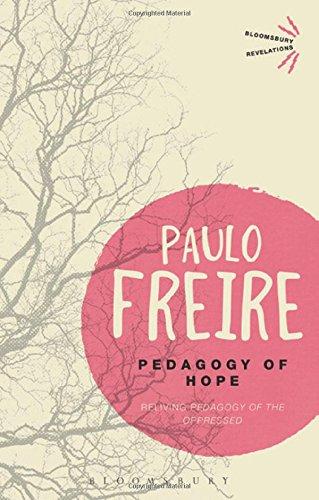 Pedagogy of Hope: Reliving Pedagogy of the Oppressed (Bloomsbury Revelations)