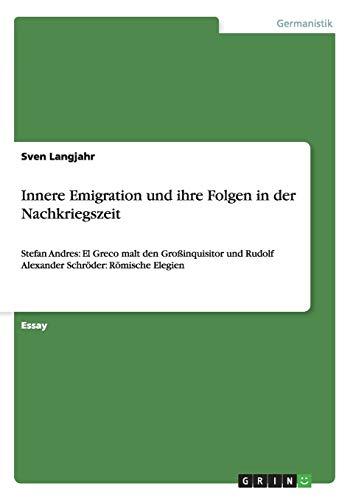 Innere Emigration und ihre Folgen in der Nachkriegszeit: Stefan Andres: El Greco malt den Großinquisitor und Rudolf Alexander Schröder: Römische Elegien