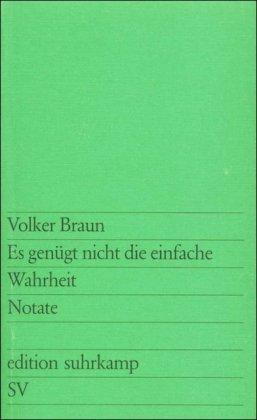 Es genügt nicht die einfache Wahrheit: Notate (edition suhrkamp)