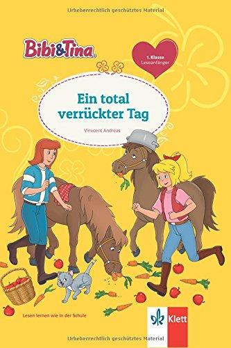 Bibi & Tina - Ein total verrückter Tag: 1. Klasse Leseanfänger (Bibi und Tina - Lesen lernen mit Bibi und Tina)