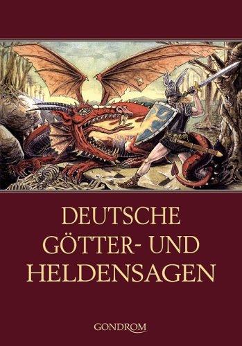 Deutsche Götter- und Heldensagen: Große Heldentaten und spannende Abenteuer aus dem germanischen Sagenschatz