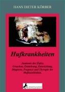 Hufkrankheiten: Anatomie des Hufes, Ursachen, Entstehung, Entwicklung, Diagnose, Prognose und Therapie der Hufkrankheiten