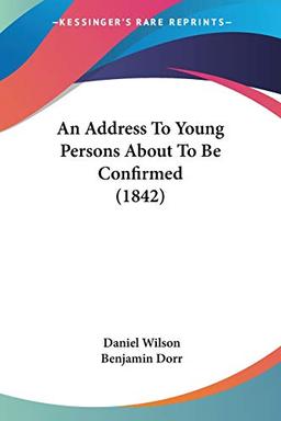 An Address To Young Persons About To Be Confirmed (1842)