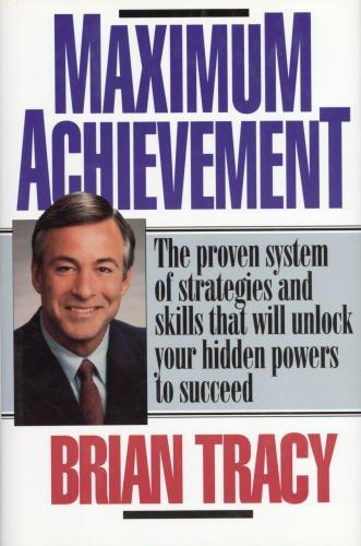 Maximum Achievement: The Proven System of Strategies and Skills That Will Unlock Your Hidden Powers to Succeed