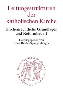 Leitungsstrukturen der katholischen Kirche: Kirchenrechtliche Grundlagen und Reformbedarf