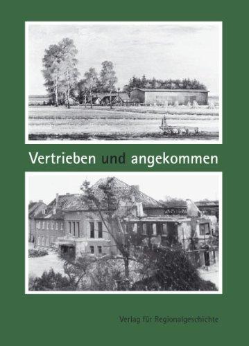 Vertrieben und angekommen: Erinnerungen an Vertreibung, Flucht und Gefangenschaft