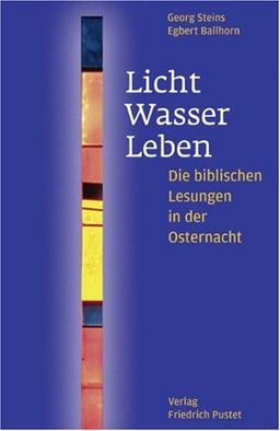 Licht - Wasser - Leben: Die biblischen Lesungen in der Osternacht