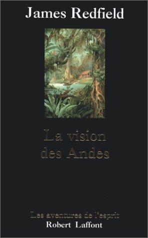 La vision des Andes : pour vivre pleinement la nouvelle conscience spirituelle