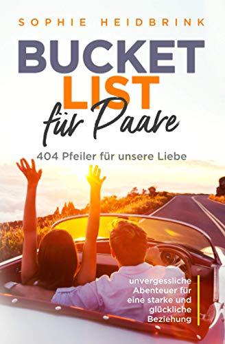 Bucket List für Paare: 404 Pfeiler für unsere Liebe