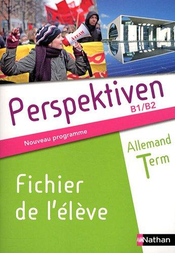 Perspektiven, allemand terminale, B1-B2 : fichier de l'élève : nouveau programme