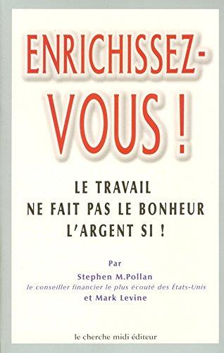 Enrichissez-vous : le travail ne fait pas le bonheur, l'argent si !