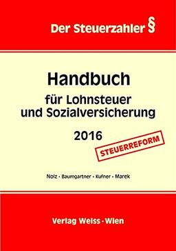 Handbuch für Lohnsteuer und Sozialversicherung: nach der Steuerreform 2015/2016 (Der Steuerzahler)