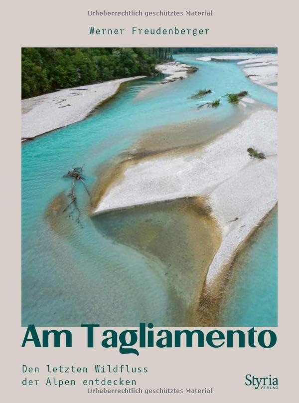 Am Tagliamento: Den letzten Wildfluss der Alpen entdecken