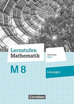 Lernstufen Mathematik - Mittelschule Bayern 2017 - 8. Jahrgangsstufe: Lösungen zum Schülerbuch - Für M-Klassen