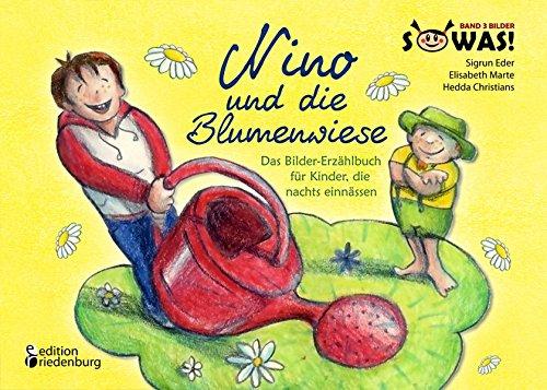 Nino und die Blumenwiese - Das Bilder-Erzählbuch für Kinder, die nachts einnässen (Enuresis) (SOWAS!)