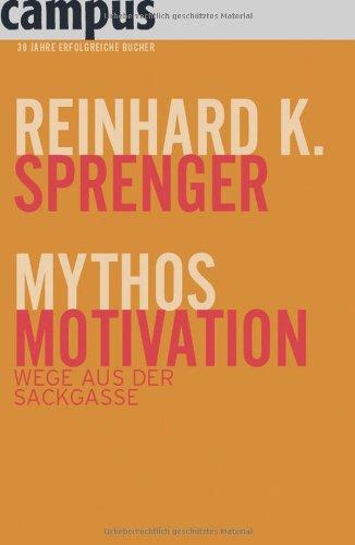 Mythos Motivation: Wege aus einer Sackgasse