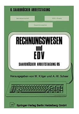 Rechnungswesen und EDV Saarbrücker Arbeitstagung /85: Personal Computing - Kostenrechnung und Controlling - Forschung und Entwicklung - ... (Saarbrücker Arbeitstagung, 6, Band 6)