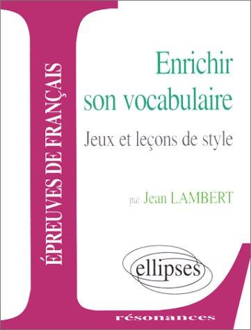 Enrichir son vocabulaire : jeux et leçons de style