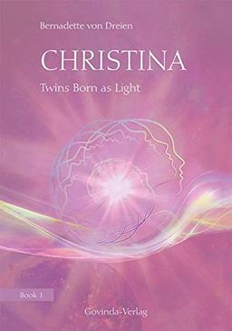 Christina, Book 1: Twins Born as Light: Book 1 of the «Christina»-book-series; now in English translation (translated by Hilary Snellgrove)