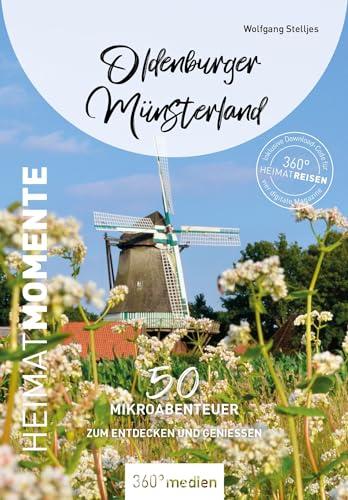 Oldenburger Münsterland - HeimatMomente: 50 Mikroabenteuer zum Entdecken und Genießen (HeimatMomente: Mikroabenteuer zum Entdecken und Genießen)