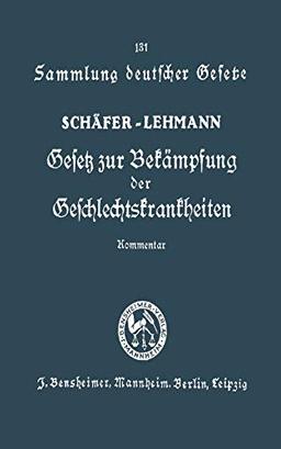 Gesetz zur Bekämpfung der Geschlechtskrankheiten vom 18. Februar 1927: Ausführlicher Kommentar (Sammlung deutscher Gesetze)