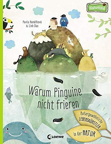 Warum Pinguine nicht frieren: Außergewöhnliche Lebenskünstler in der Natur: Einfach erklärt für Kinder ab 6 Jahre (Naturkind)